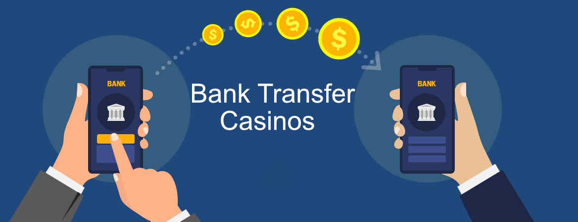 Bank Transfer Casinos Worldwide